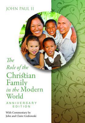 The Role of the Christian Family in the Modern World - Foreword by John and Claire Grabowski
